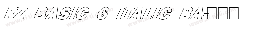 FZ BASIC 6 ITALIC BA字体转换 FZ BASIC 6 ITALIC BA字体转换